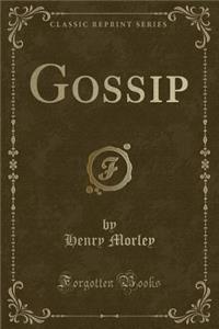 Gossip (Classic Reprint)
