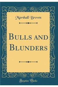 Bulls and Blunders (Classic Reprint)