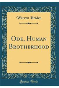 Ode, Human Brotherhood (Classic Reprint)
