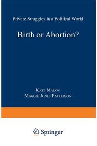 Birth or Abortion?