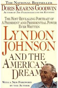 Lyndon Johnson and the American Dream: The Most Revealing Portrait of a President and Presidential Power Ever Written