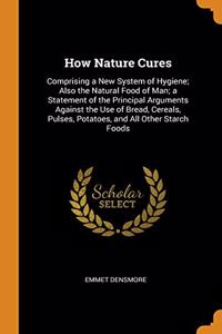 HOW NATURE CURES: COMPRISING A NEW SYSTE