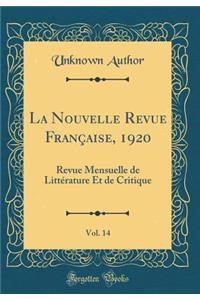 La Nouvelle Revue FranÃ§aise, 1920, Vol. 14: Revue Mensuelle de LittÃ©rature Et de Critique (Classic Reprint)