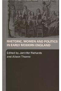 Rhetoric, Women and Politics in Early Modern England