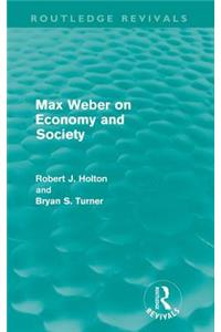 Max Weber on Economy and Society (Routledge Revivals)