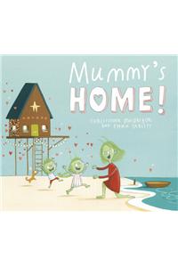 Mummy's Home!