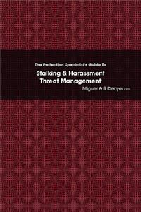 The Protection Specialist's Guide To Stalking & Harassment Threat Management