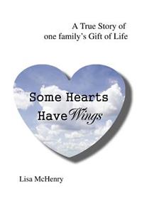 Some Hearts Have Wings: A True Story of one family's Gift of Life