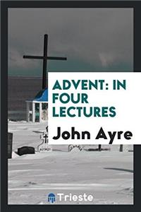 Advent: In Four Lectures