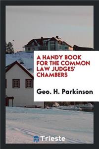 A Handy Book for the Common Law Judges' Chambers