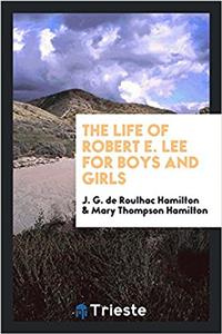 The Life of Robert E. Lee for Boys and Girls