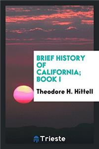 Brief History of California; Book I