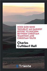 Does God Send Trouble? An Earnest Effort to Discern Between Christian Tradition and Christian Truth