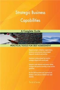 Strategic Business Capabilities A Complete Guide
