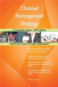 Channel Management Strategy A Complete Guide - 2020 Edition