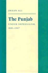 The Punjab Under Imperialism, 1885-1947