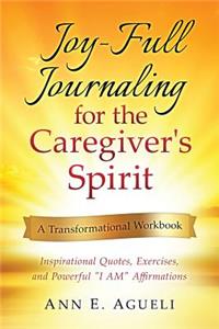 Joy-Full Journaling for the Caregiver's Spirit