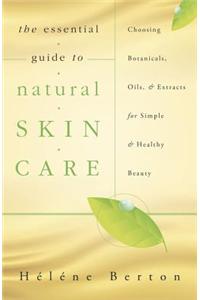 The Essential Guide to Natural Skin Care