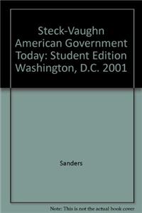 Steck-Vaughn American Government Today: Student Edition Washington, D.C. 2001