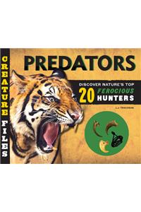 Creature Files: Predators: Discover 20 of Nature's Most Ferocious Hunters