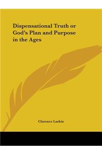 Dispensational Truth or God's Plan and Purpose in the Ages