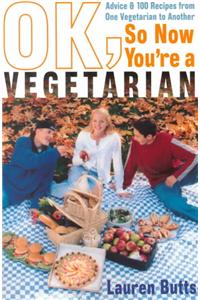 Ok, So Now You'RE a Vegetarian