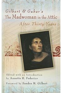 Gilbert and Gubar's the Madwoman in the Attic After Thirty Years
