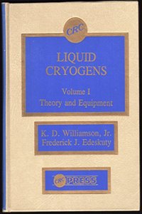 Liquid Cryogens, Vol I Theory & Equipment