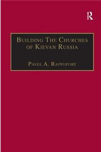 Building the Churches of Kievan Russia
