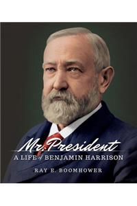 Mr. President: A Life of Benjamin Harrison