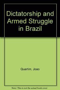 Dictatorship and Armed Struggle in Brazil