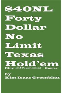 Forty Dollar No Limit Texas Hold'em Ring and Tournament Games