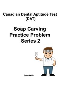 Canadian Dental Aptitude Test (DAT) Soap Carving Practice Problem Series 2