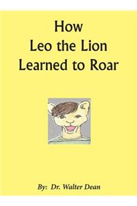 How Leo the Lion Learned to Roar