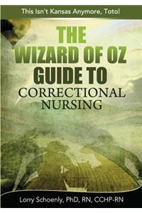 Wizard of Oz Guide to Correctional Nursing