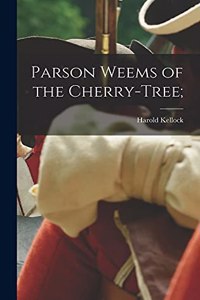 Parson Weems of the Cherry-tree;