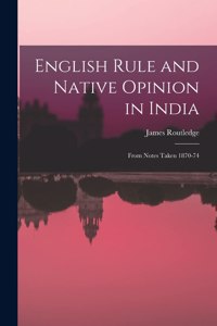 English Rule and Native Opinion in India