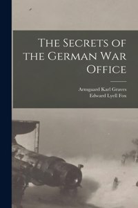 Secrets of the German War Office [microform]
