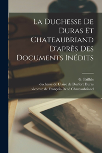 Duchesse De Duras Et Chateaubriand D'après Des Documents Inédits