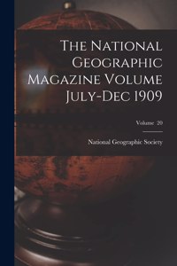 The National Geographic Magazine Volume July-Dec 1909; Volume 20