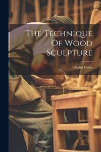 Technique Of Wood Sculpture