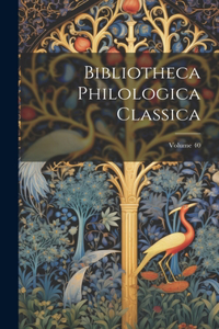 Bibliotheca Philologica Classica; Volume 40