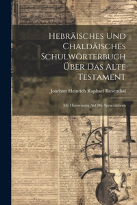 Hebräisches Und Chaldäisches Schulwörterbuch Über Das Alte Testament