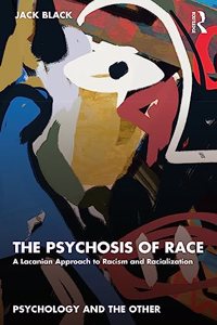 Psychosis of Race: A Lacanian Approach to Racism and Racialization