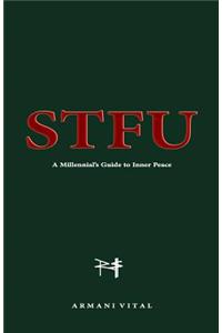 Stfu: A Millennial's Guide to Inner Peace