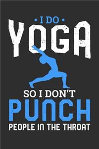 I Do Yoga So I Don't Punch People In The Throat