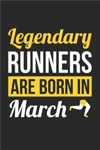 Running Notebook - Legendary Runners Are Born In March Journal - Birthday Gift for Runner Diary