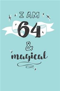 I Am 64 And Magical