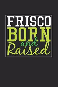 Frisco Born And Raised