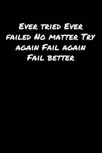 Ever Tried Ever Failed No Matter Try Again Fail Again Fail Better